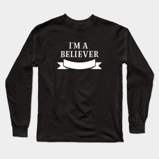 I´m a Believer, white Long Sleeve T-Shirt